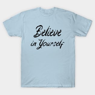 Believe In Yourself Quote Sayings Positive Message Be You T-Shirt